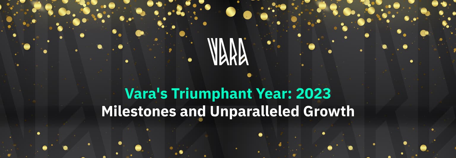 Vara’s Triumphant Year: 2023 Milestones and Unparalleled Growth